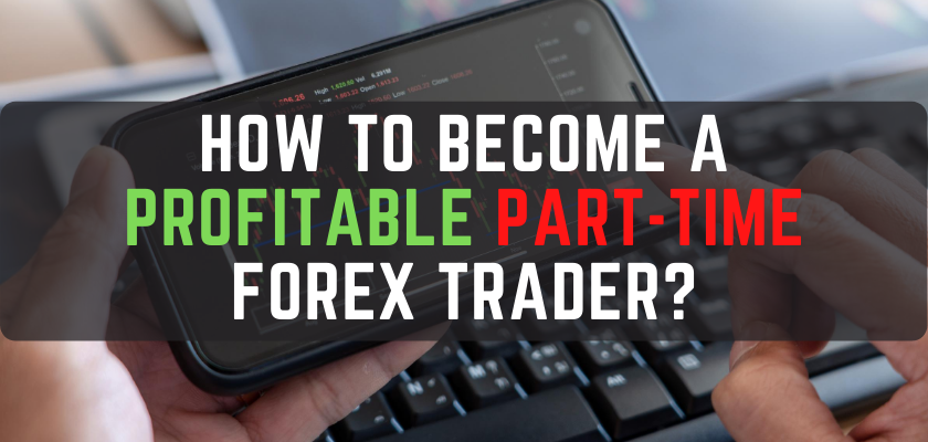 How to Become a Profitable part-time FOREX trader?