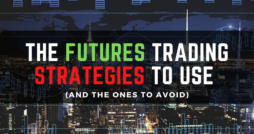 The Futures Trading Strategies to Use (and the ones to avoid) - FXCracked