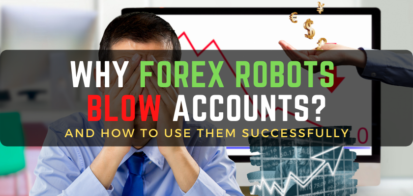 Why Forex Robots Blow Accounts