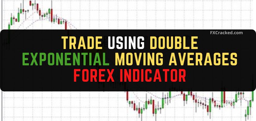 fxcracked.com Trade Using Double Exponential Moving Averages Forex Indicator